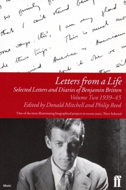 Letters from a Life Vol 2: 1939-45 - Selected Letters and Diaries of Benjamin Britten