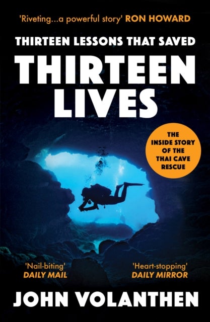 Thirteen Lessons that Saved Thirteen Lives - The Inside Story of the Thai Cave Rescue