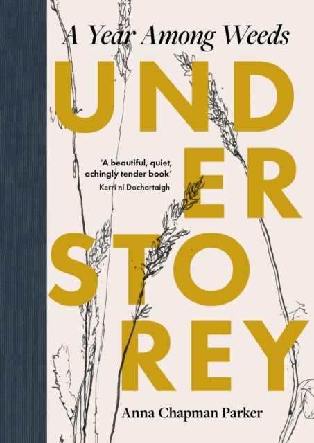 Understorey - A Year Among Weeds