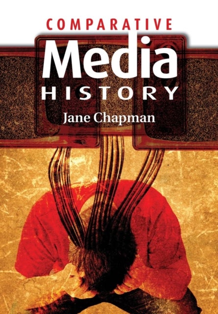 Comparative Media History - An Introduction: 1789 to the Present