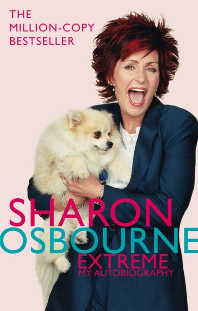 Sharon Osbourne Extreme: My Autobiography - my autobiography