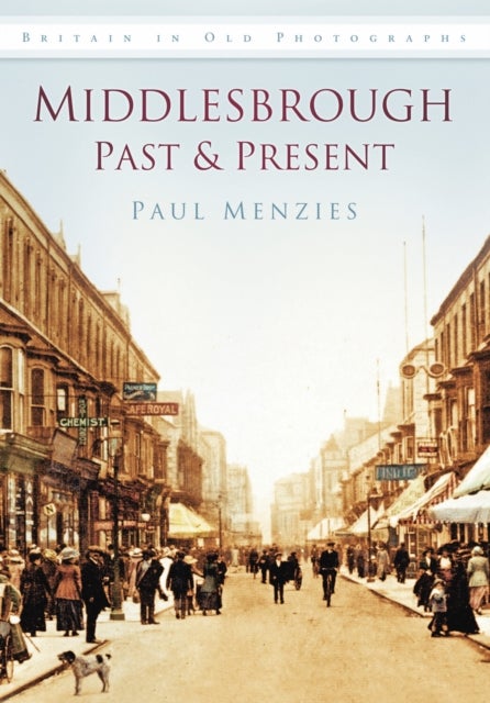 Middlesbrough Past and Present - Britain in Old Photographs