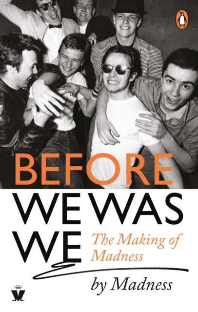Before We Was We - The Making of Madness by Madness