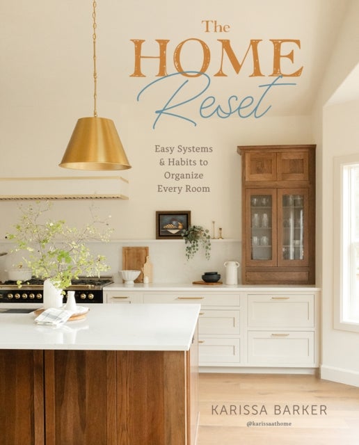 The Home Reset - Easy Systems and Habits to Organize Every Room