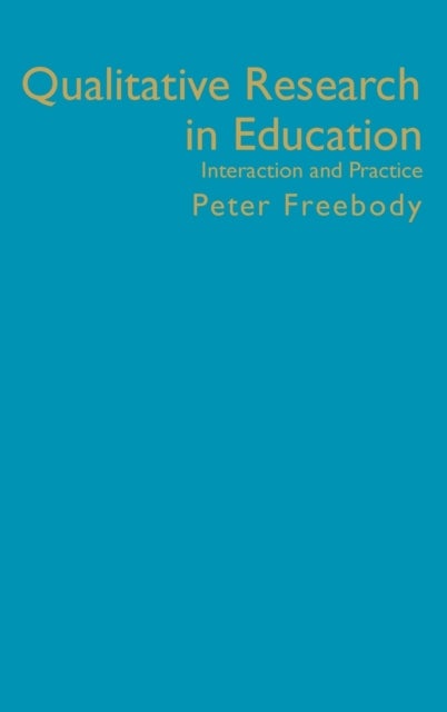Qualitative Research in Education - Interaction and Practice