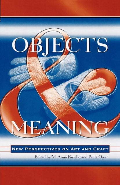 Objects and Meaning - New Perspectives on Art and Craft
