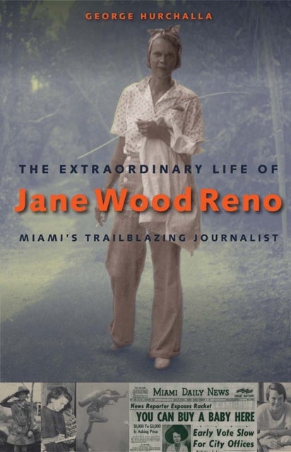 The Extraordinary Life of Jane Wood Reno - Miami's Trailblazing Journalist