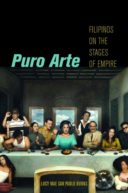 Puro Arte - Filipinos on the Stages of Empire