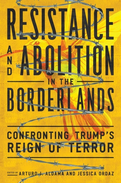 Resistance and Abolition in the Borderlands - Confronting Trump's Reign of Terror