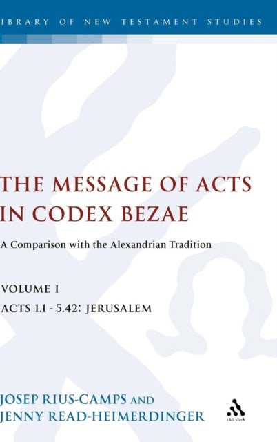 The Message of Acts in Codex Bezae - A Comparison with the Alexandrian Tradition
