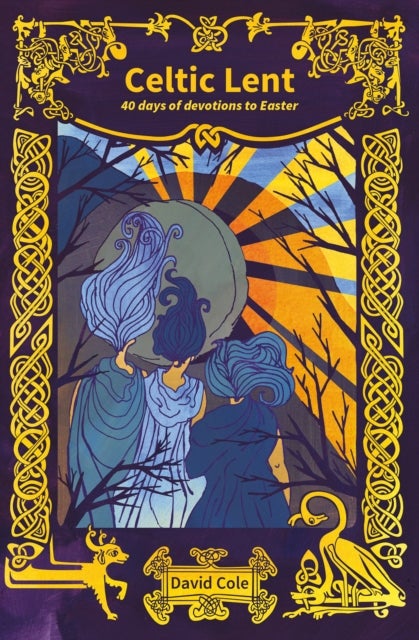 Celtic Lent - 40 days of devotions to Easter