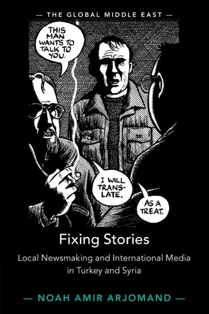 Fixing Stories - Local Newsmaking and International Media in Turkey and Syria