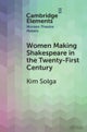 Women Making Shakespeare in the Twenty-First Century