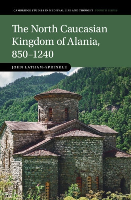The North Caucasian Kingdom of Alania, 850?1240