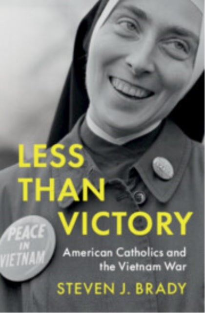 Less Than Victory - American Catholics and the Vietnam War