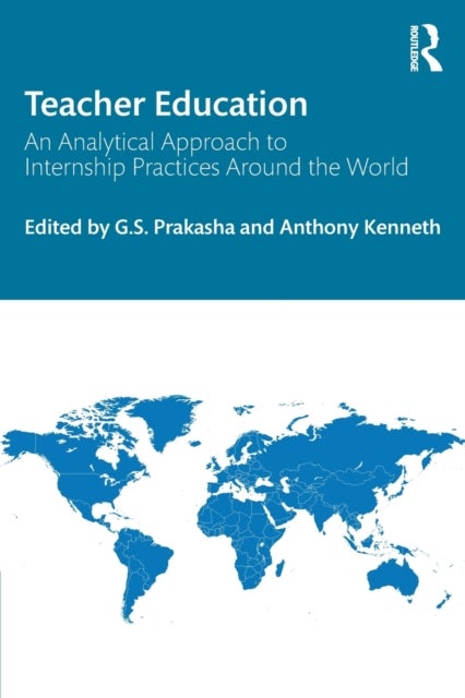 Teacher Education - An Analytical Approach to Internship Practices Around the World
