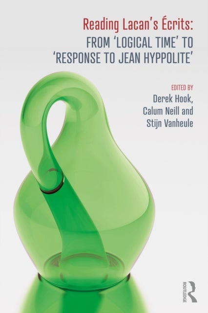 Reading Lacan's Ecrits - From ‘Logical Time’ to ‘Response to Jean Hyppolite’