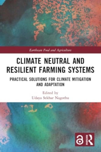 Climate Neutral and Resilient Farming Systems - Practical Solutions for Climate Mitigation and Adaptation