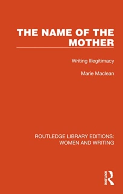 The Name of the Mother - Writing Illegitimacy