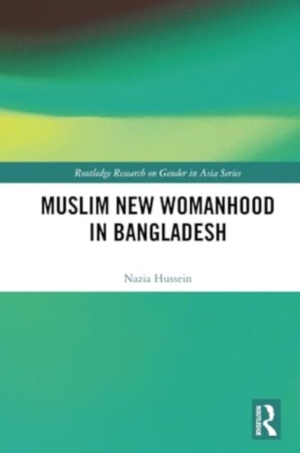 Muslim New Womanhood in Bangladesh