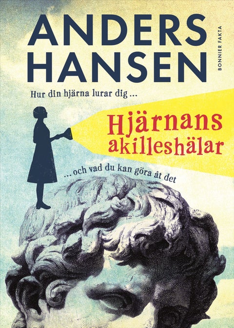 Hjärnans akilleshälar - hur din hjärna lurar dig, och vad du kan göra åt de
