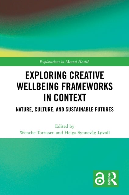 Exploring Creative Wellbeing Frameworks in Context - Nature, Culture, and Sustainable Futures