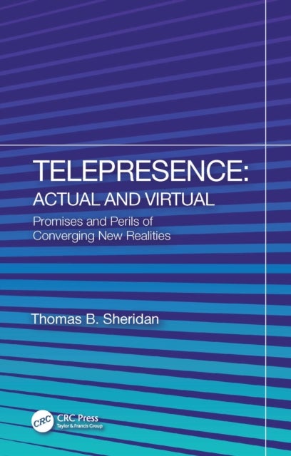 Telepresence: Actual and Virtual - Promises and Perils of Converging New Realities