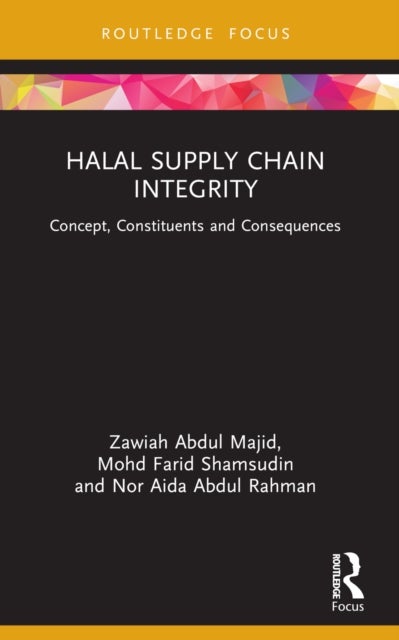 Halal Supply Chain Integrity - Concept, Constituents and Consequences
