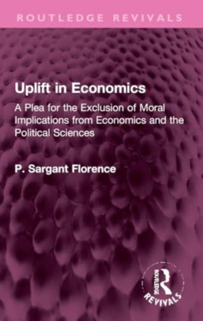 Uplift in Economics - A Plea for the Exclusion of Moral Implications from Economics and the Political Sciences