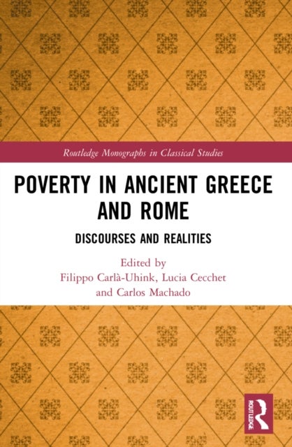 Poverty in Ancient Greece and Rome - Realities and Discourses
