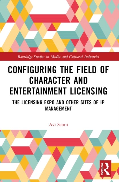 Configuring the Field of Character and Entertainment Licensing - The Licensing Expo and Other Sites of IP Management