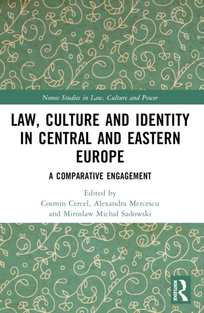 Law, Culture and Identity in Central and Eastern Europe - A Comparative Engagement