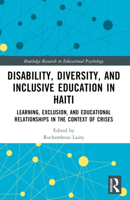 Disability, Diversity and Inclusive Education in Haiti - Learning, Exclusion and Educational Relationships in the Context of Crises