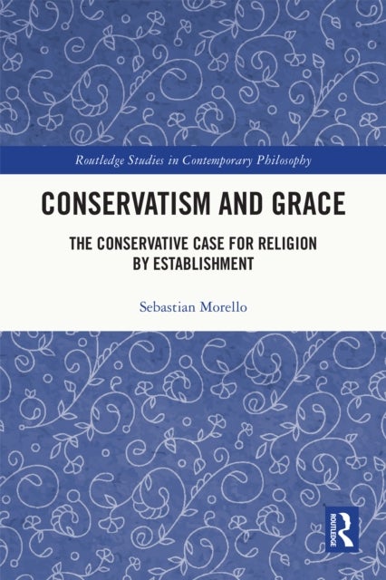 Conservatism and Grace - The Conservative Case for Religion by Establishment