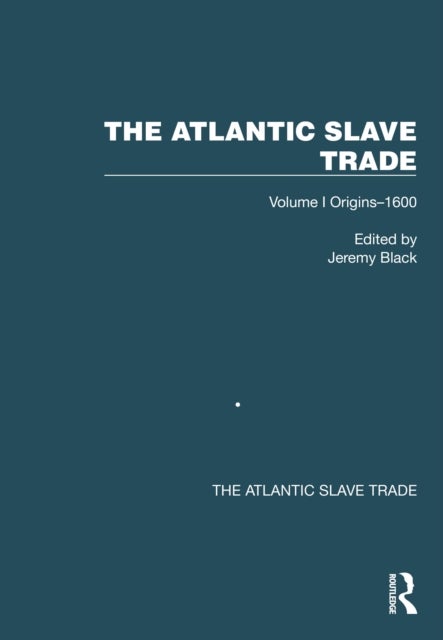 The Atlantic Slave Trade - Volume I Origins–1600