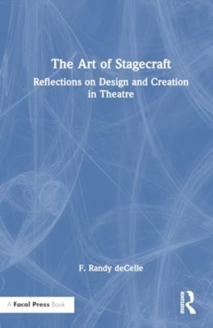 The Art of Stagecraft - Reflections on Design and Creation in Theatre