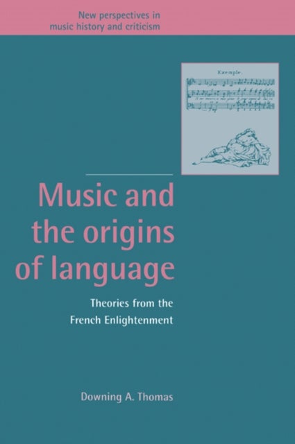 Music and the Origins of Language - Theories from the French Enlightenment