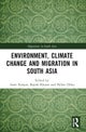 Environment, Climate Change and Migration in South Asia