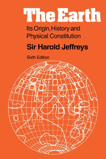 The Earth - Its Origin, History and Physical Constitution