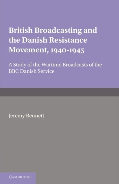 British Broadcasting and the Danish Resistance Movement 1940?1945