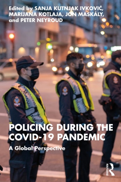 Policing during the COVID-19 Pandemic - A Global Perspective