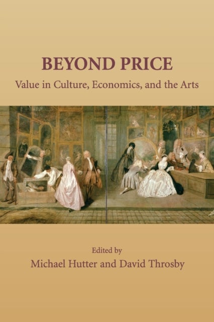Beyond Price - Value in Culture, Economics, and the Arts