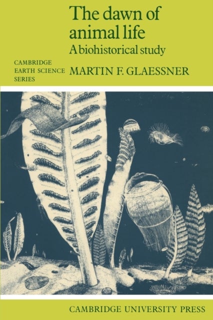 The Dawn of Animal Life - A Biohistorical Study