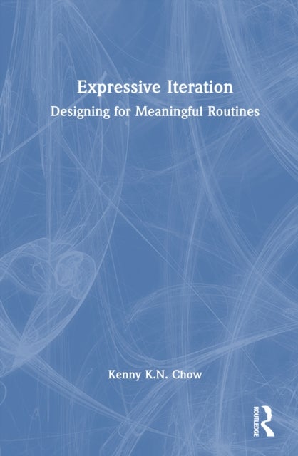 Expressive Iteration - Designing for Meaningful Routines