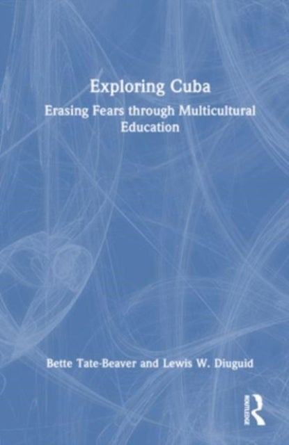 Exploring Cuba - Erasing Fears through Multicultural Education