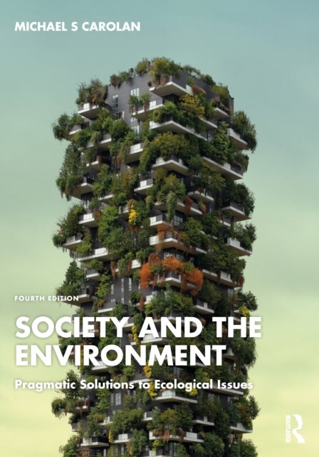Society and the Environment - Pragmatic Solutions to Ecological Issues