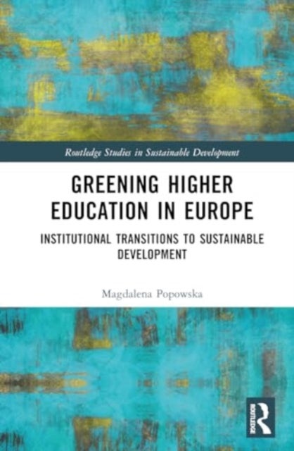 Greening Higher Education in Europe - Institutional Transitions to Sustainable Development