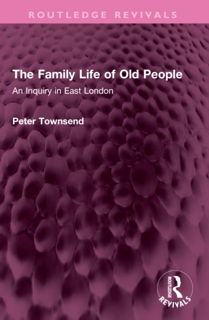 The Family Life of Old People - An Inquiry in East London
