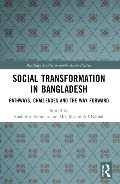 Social Transformation in Bangladesh - Pathways, Challenges and the Way Forward