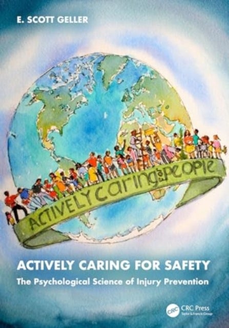 Actively Caring for Safety - The Psychological Science of Injury Prevention